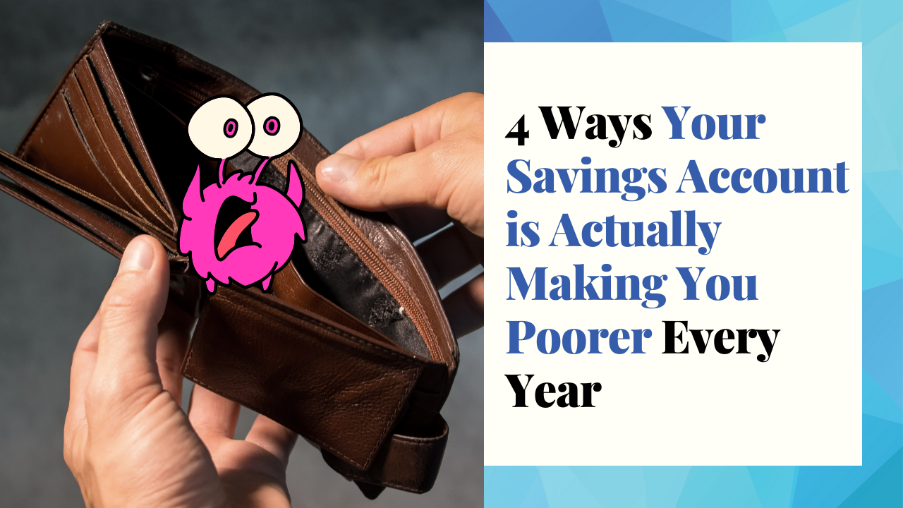 4 Ways your savings account is actually making you poorer every year