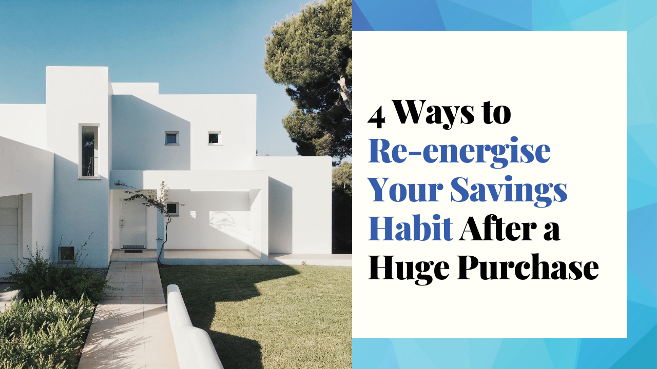 4 ways to re-energise your savings habit after a huge purchase