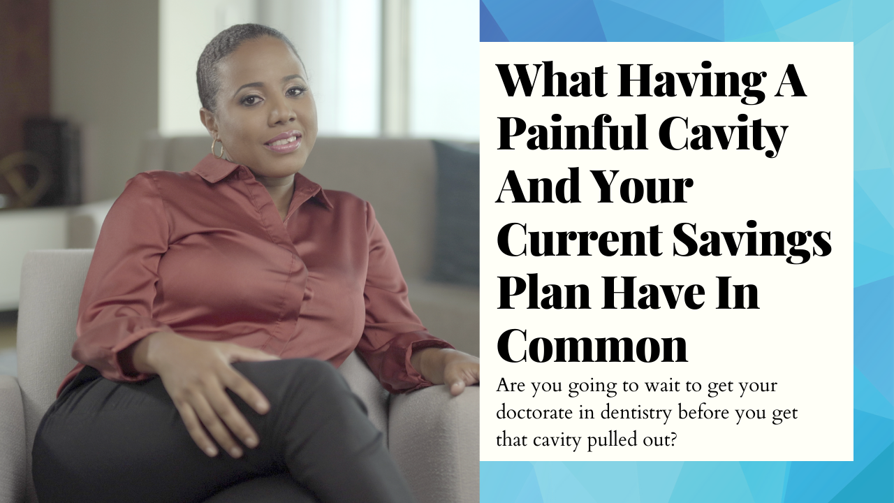 What Having A Painful Cavity And Your Current Savings Plan Have In Common