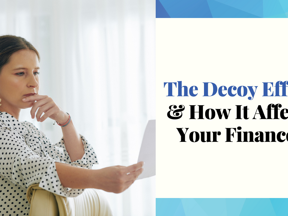 The Decoy Effect And How It Affects Your Finances