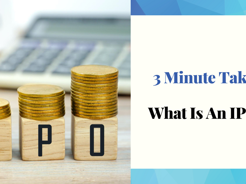 3 Minute Take: What Is An IPO?