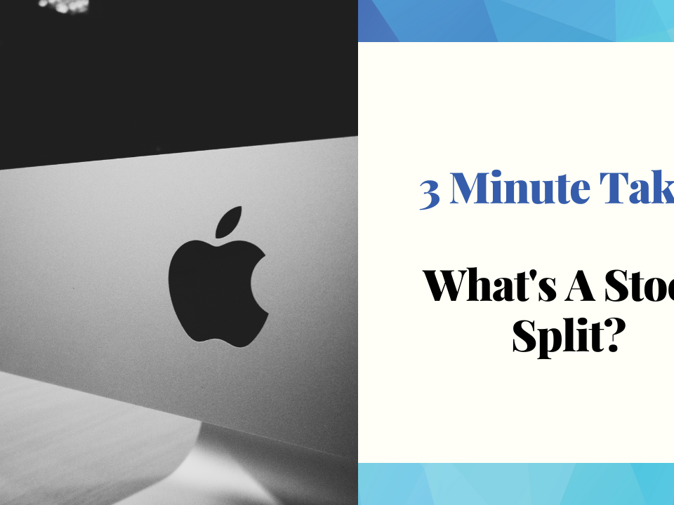 3 Minute Take: What's A Stock Split?