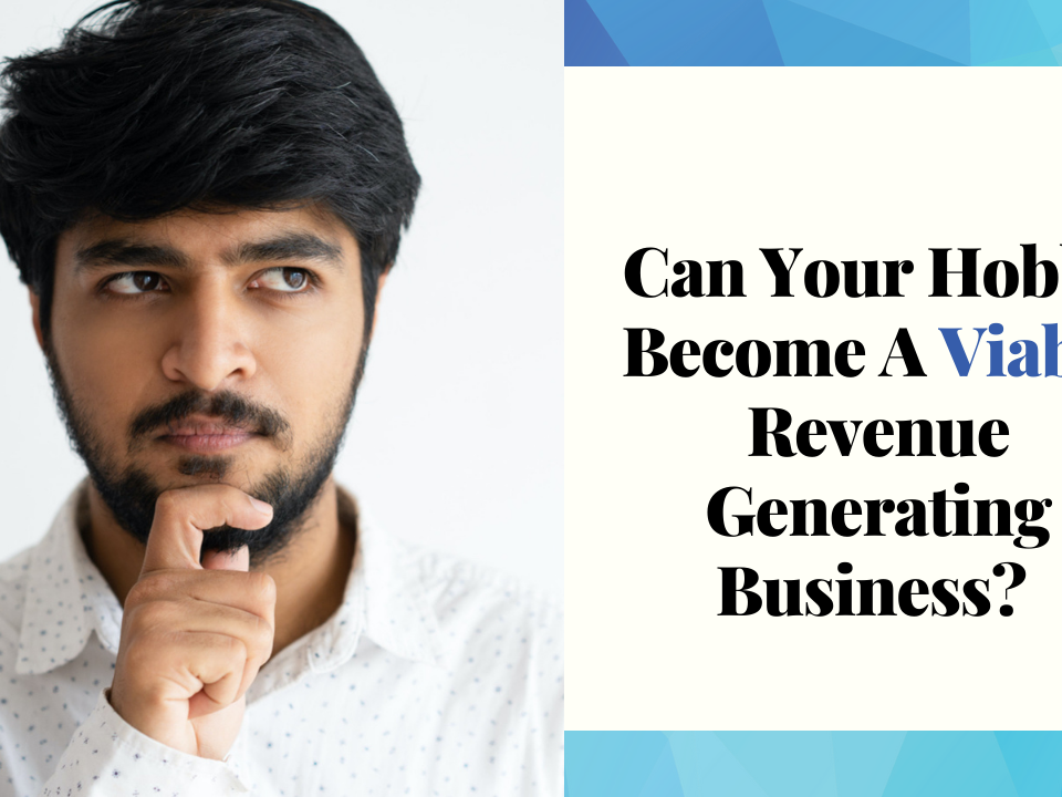 Can Your Hobby Become A Viable Revenue Generating Business?
