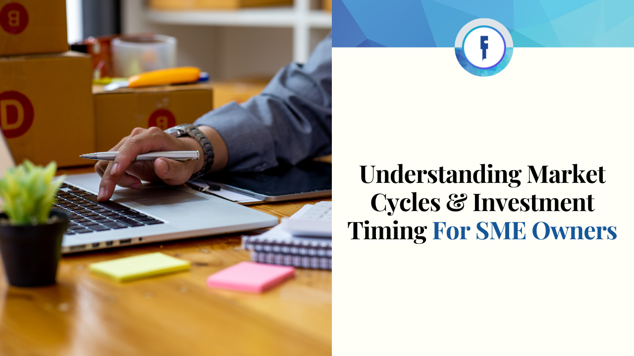 Understanding Market Cycles and Investment Timing for SME Owners